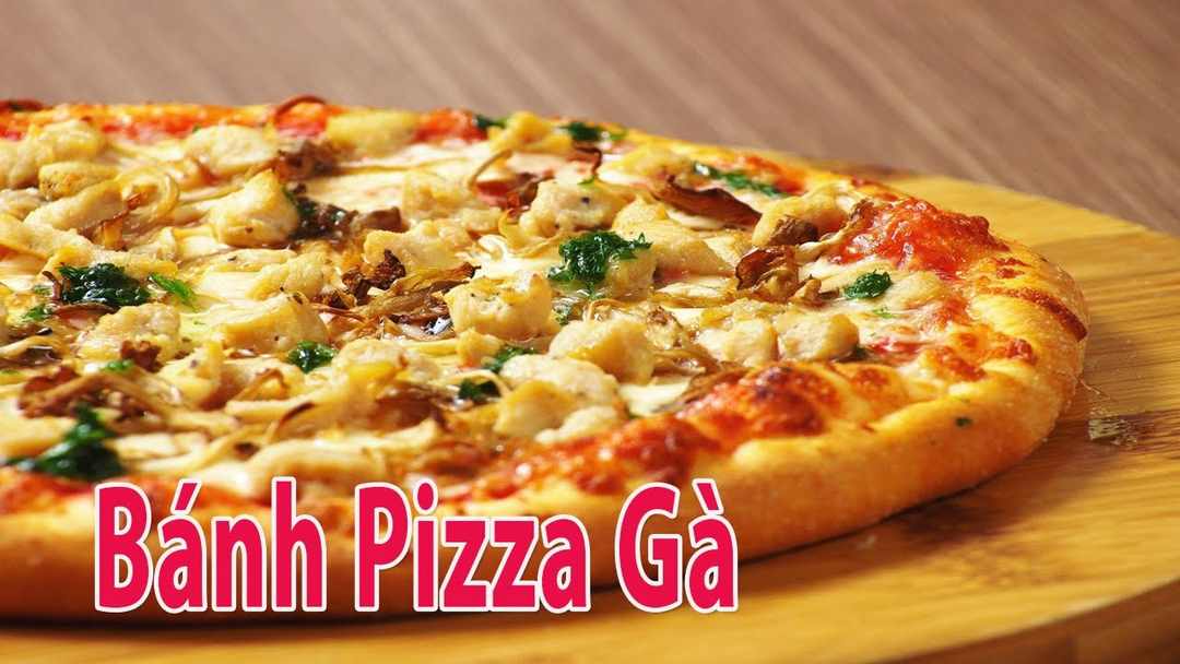 Cách chọn nguyên liệu để làm Pizza Gà tại nhà